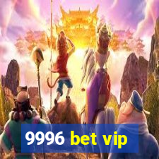 9996 bet vip